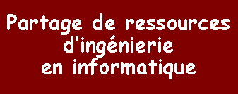 Zone de Texte: Partage de ressources dingnierieen informatique