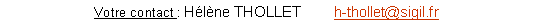 Zone de Texte: Votre contact : Hlne THOLLET	h-thollet@sigil.fr